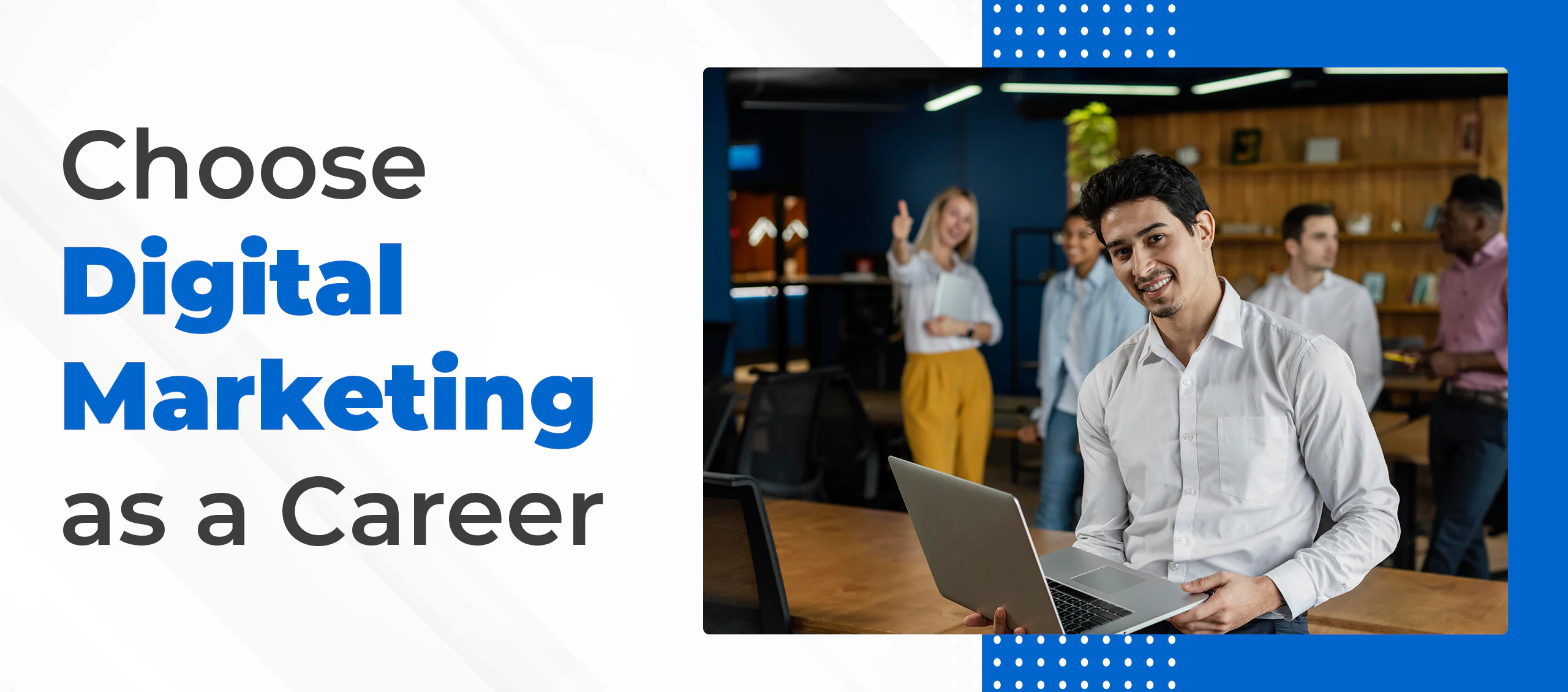 Top 5 Reasons To Choose Digital Marketing as a Career!